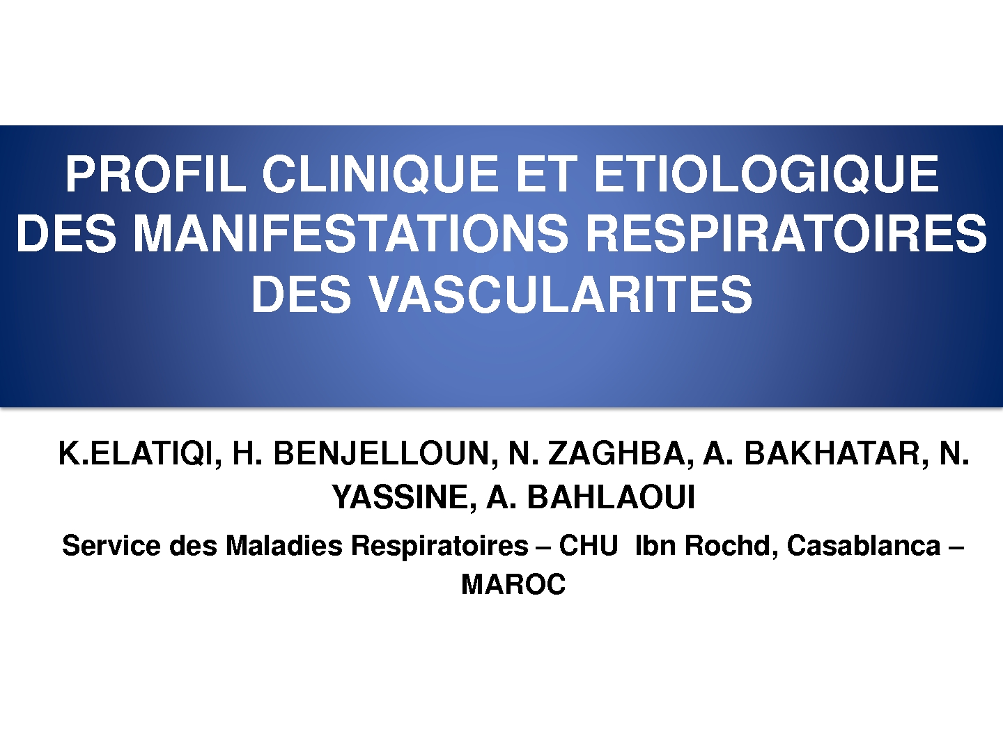 Profil clinique et étiologique de l'atteinte thoracique des vascularites. K. ELATIQ