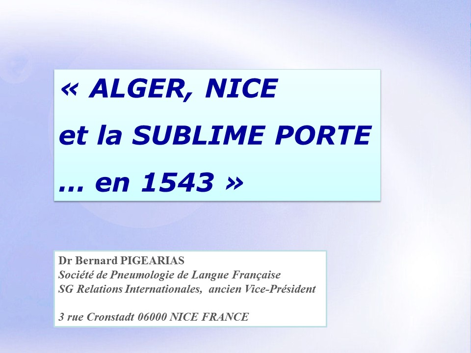 Alger Nice et la sublime porte … en 1543. Bernard Pigearias