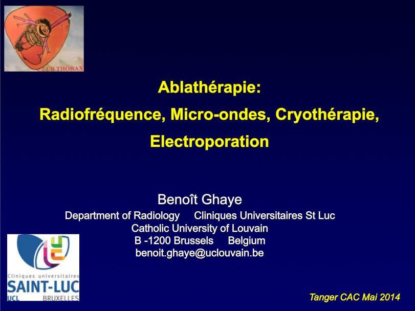 Ablathérapie, Radiofréquence, Micro-ondes, Cryothérapie, Electroporation. Benoit Ghaya