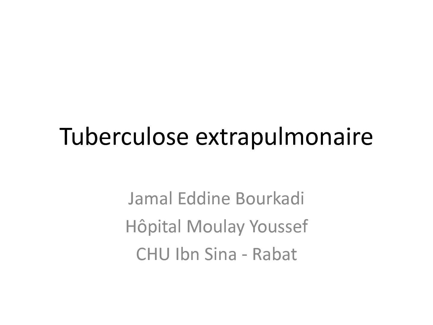 Tuberculose extrapulmonaire. J. BOURKADI