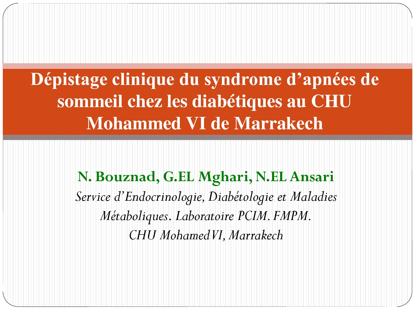 Dépistage clinique du syndrome d'apnées de sommeil chez les diabétiques au CHU Mohammed VI de Marrakech. N. BOUZNAD