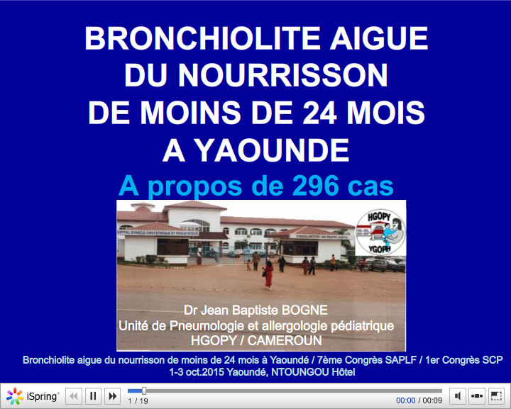 Bronchiolite aigue du nourrisson de moins de 24 mois a Yaoundé à propos de 296 cas. JB Bogne