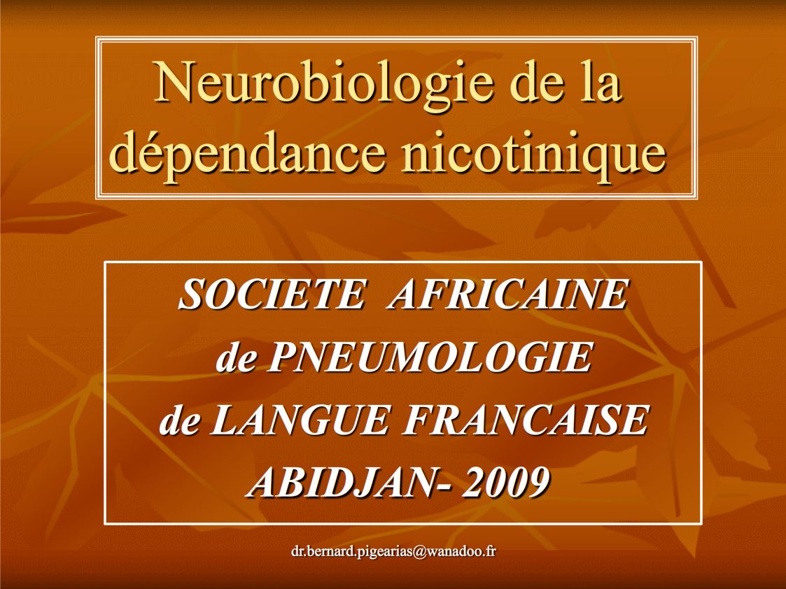 Neurobiologie de la dépendance nicotinique. Bernard Pigearias