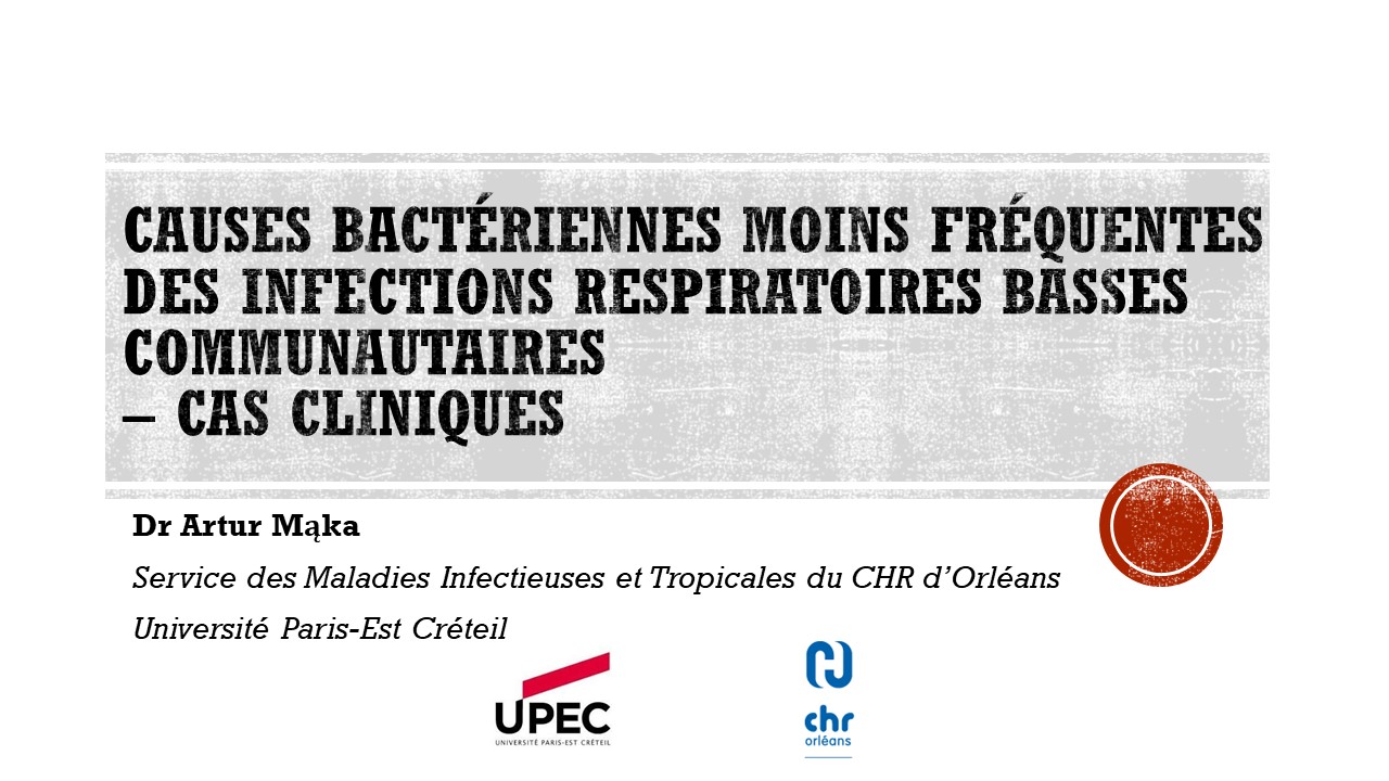 Causes bactériennes moins fréquentes des infections respiratoires basses communautaires. Artur MĄKA