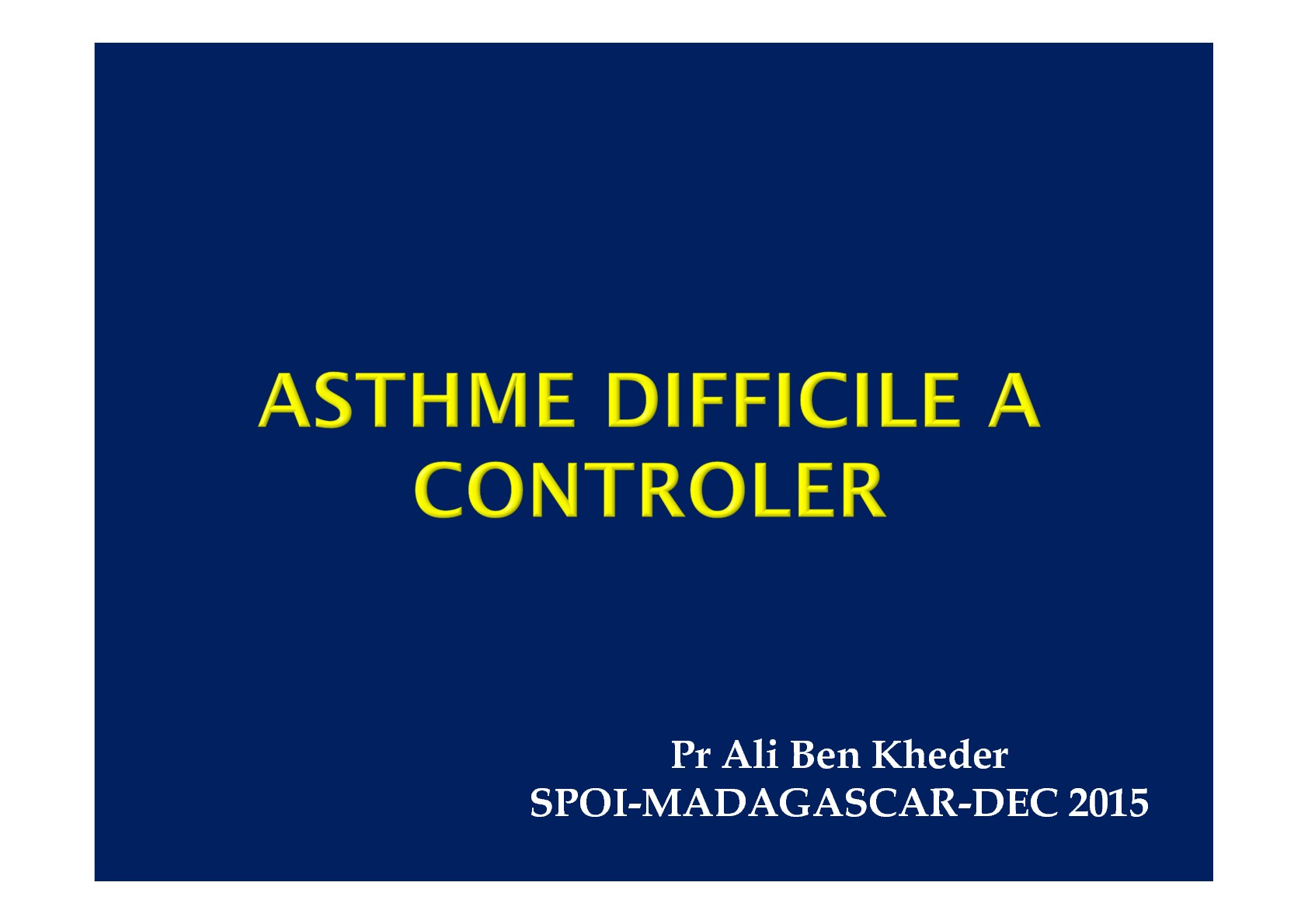 Asthme difficile à contrôler. Ali Ben Kheder