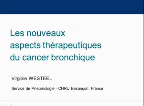 Les nouveaux aspects thérapeutiques du Cancer bronchique - Pr Virginia Westeel, Besançon