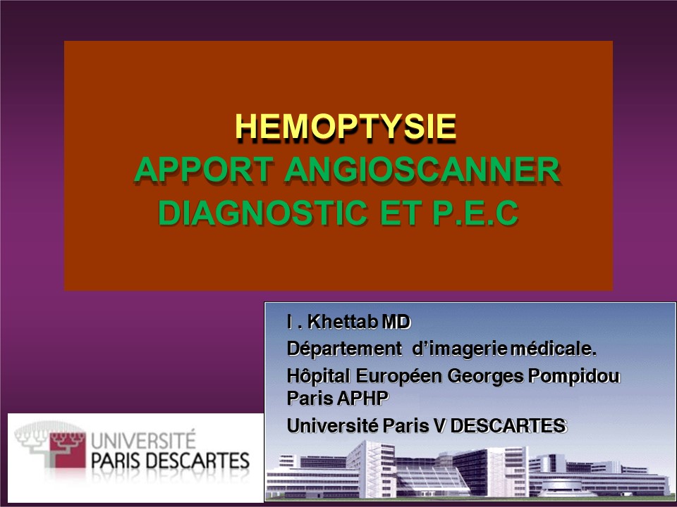Apport de l'angioscanner dans le diagnostic et la PEC des hémoptysies. I. Khettab