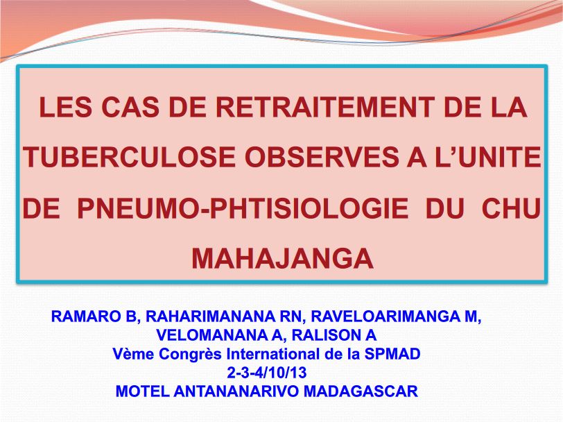Les cas de retraitement de la tuberculose observés à l’unité de Pneumo-phtisiologie au CHU Mahajanga Madagascar. Pr RAHARIMANANA RN