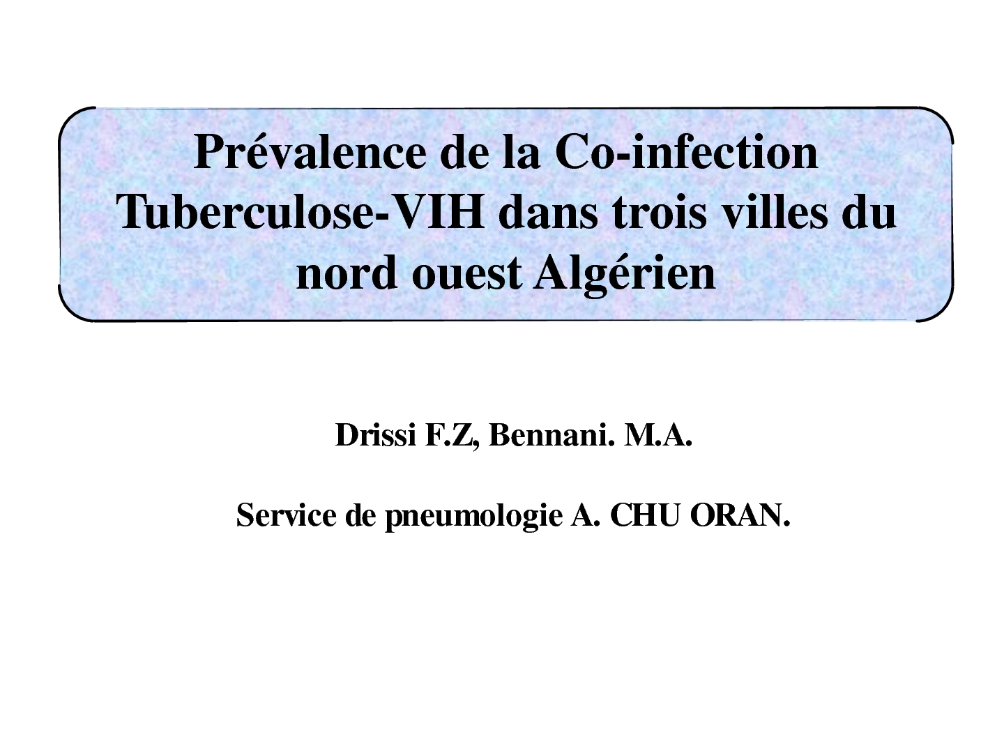 Prévalence de la Co-infection Tuberculose-VIH dans trois villes du nord ouest Algérien.F. Drissi