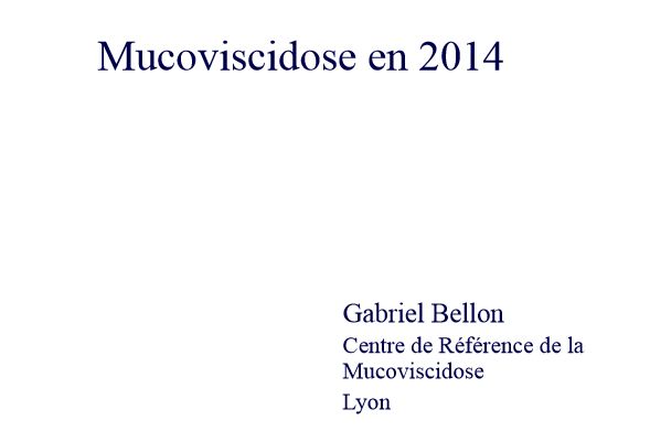 La Mucoviscidose en 2014. BELLON Gabriel.