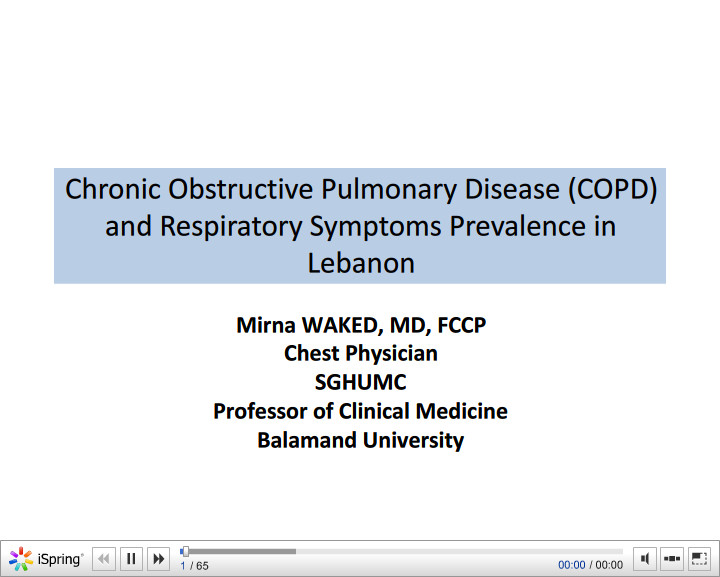Chronic Obstructive Pulmonary Disease (COPD) and Respiratory Symptoms Prevalence in Lebanon. Mirna Waked