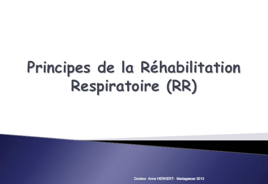 Les principes de la réhabilitation respiratoire. Dr HERKERT