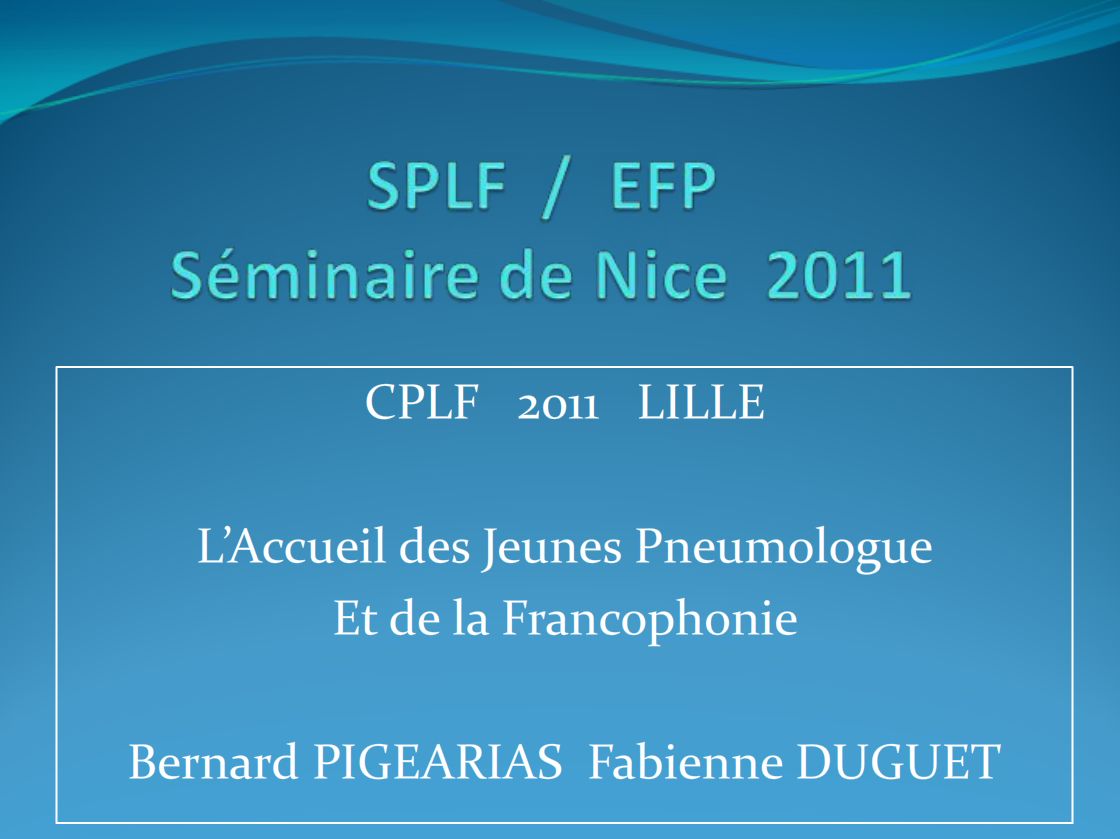 CPLF2011 LILLE : L'Accueil des Jeunes Pneumologue et de la Francophonie par Bernard PIGEARIAS et Fabienne DUGUET