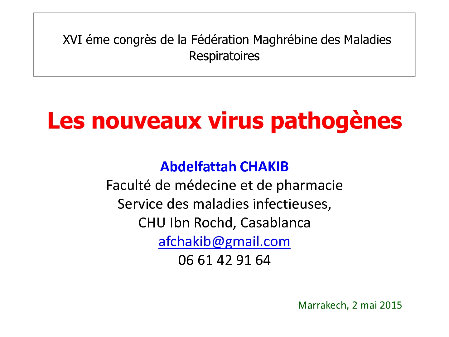 Les nouveaux virus pathogènes. A. CHAKIB