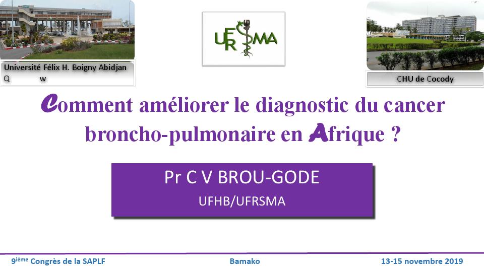 Comment améliorer le diagnostic du cancer broncho-pulmonaire en Afrique. C. V. Brou-Gode
