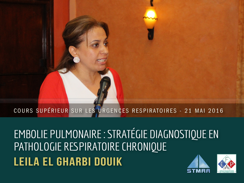 Stratégie diagnostique de l'embolie pulmonaire en pathologie respiratoire chronique. Pr Leila El Gharbi