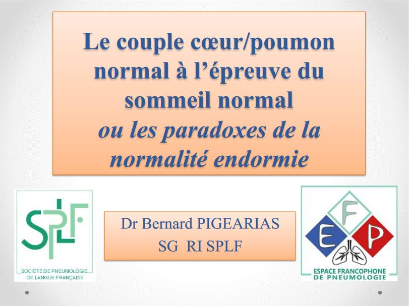 Le couple coeur poumon normal à l'épreuve du sommeil normal ou les paradoxes de la normalité endormie. Bernard Pigearias