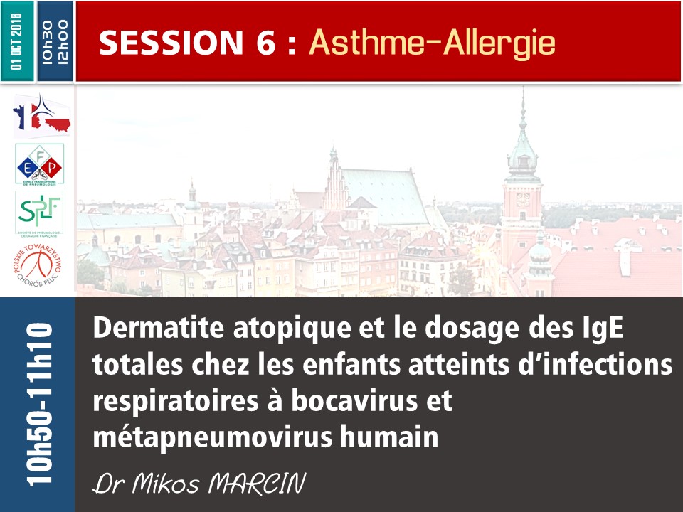 Dermatite atopique et le dosage des IgE totales chez les enfants atteints dinfections respiratoires à bocavirus et métapneumovirus humain. Marcin Mikos