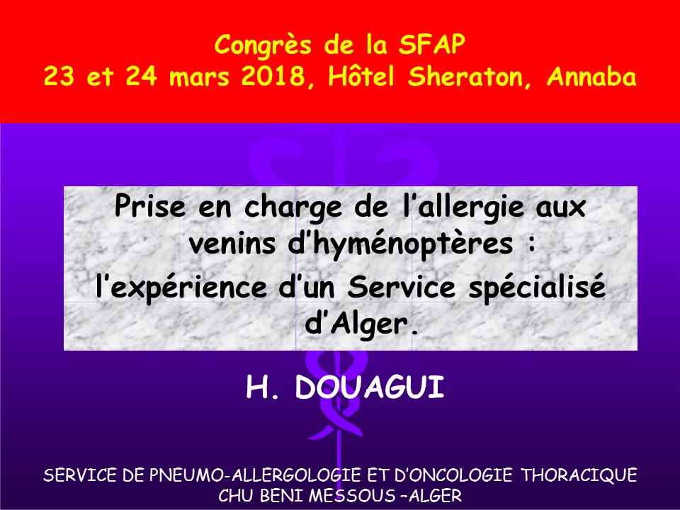 Prise en charge de l’allergie aux venins d’hyménoptères : l’expérience d’un Service spécialisé d’Alger. H. Douagui