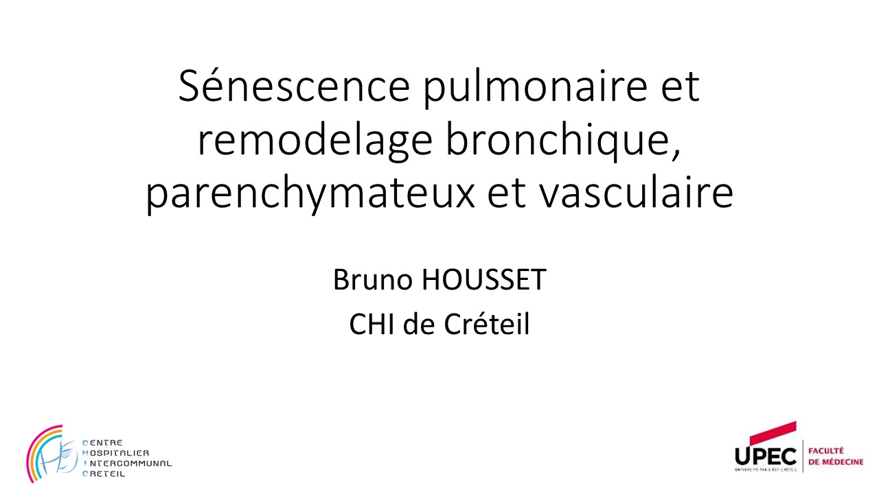Sénescence pulmonaire et remodelage bronchique, parenchymateux et vasculaire. Bruno Housset