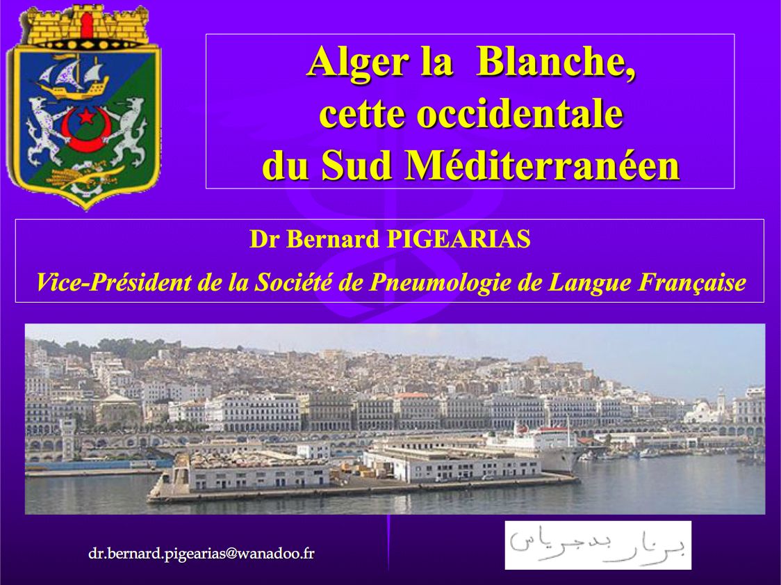 Alger la Blanche, cette occidentale du Sud Méditerranéen. Bernard PIGEARIAS