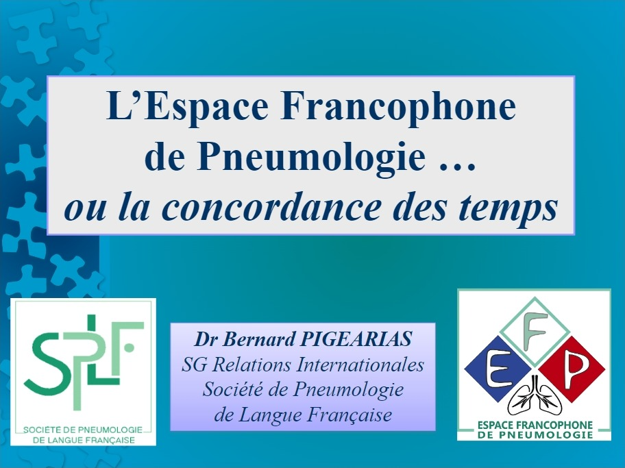 L'espace Francophone de Pneumologie ou la Concordance des Temps. Bernard Pigearias