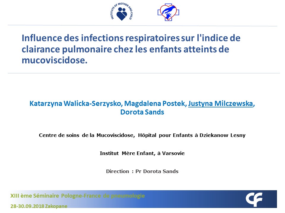 L'influence des infections des voies respiratoires sur l'indice de clairance pulmonaire chez les enfants atteints de mucoviscidose. Justyna MILCZEWSKA