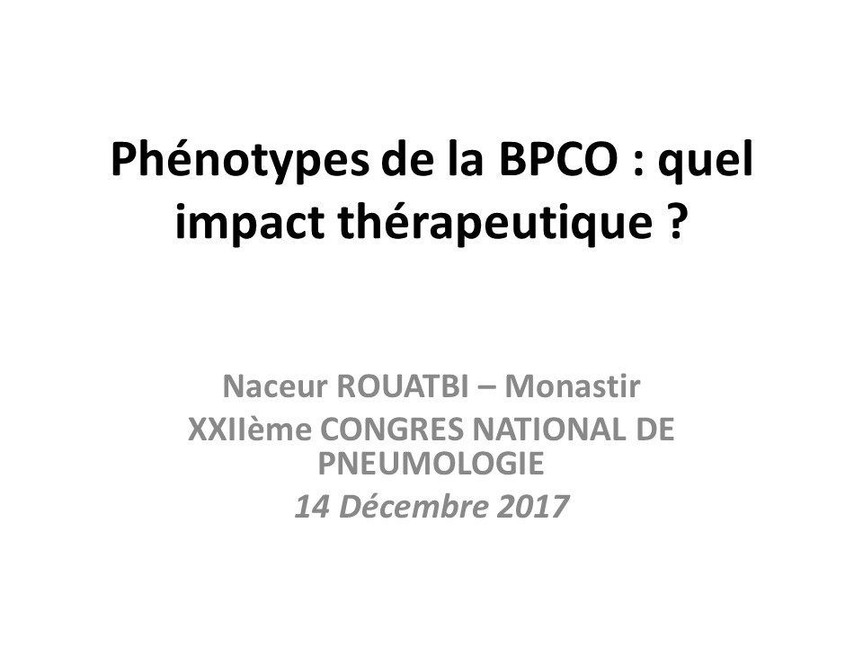 Phénotypes de la BPCO, quel impact thérapeutique N. Rouatbi