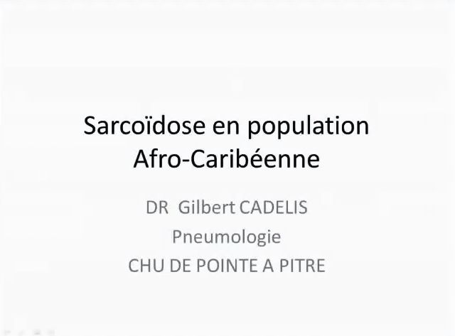 Sarcoïdose en population Afro- Caribéenne - Dr Gilbert Cadelis, Guadeloupe