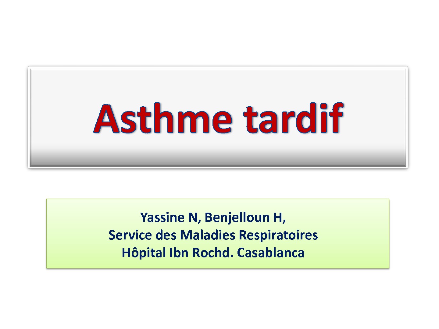 Asthme tardif. Yassine N, Benjelloun H