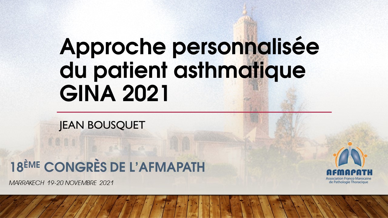 Approche personnalisée du patient asthmatique. Nouveau paradigme du management de l'asthme GINA 2021. Jean BOUSQUET