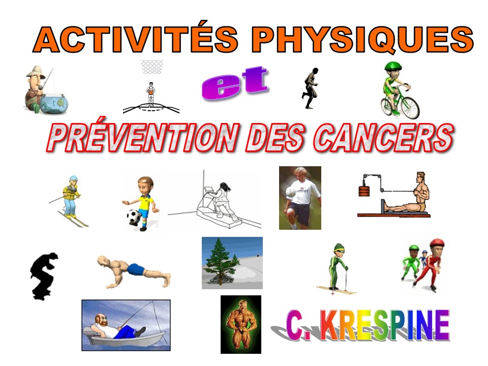 Activité physique et prévention des cancers. C. Krespine