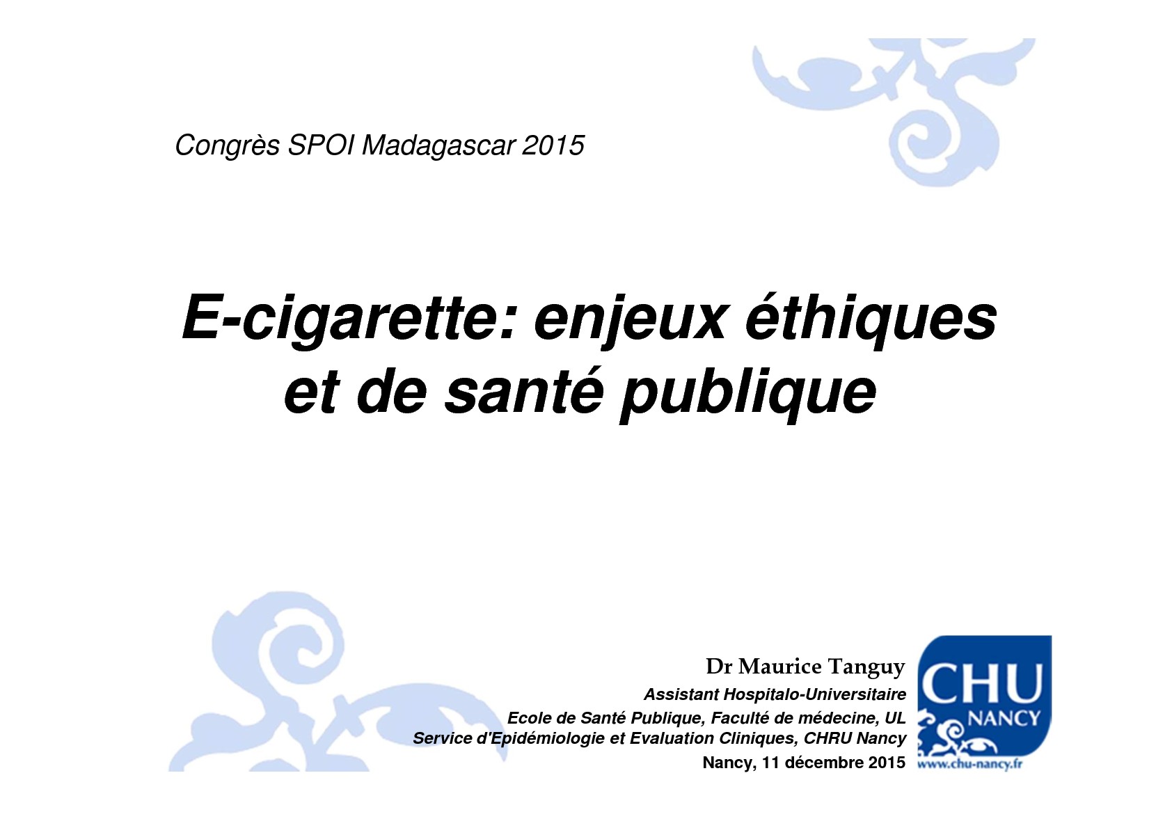 E-cigarette. enjeux éthiques et de la santé publique. Maurice Tanguy