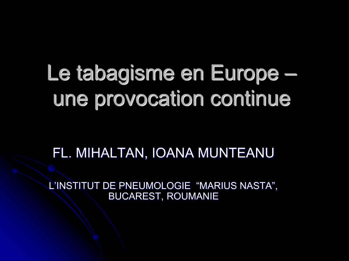 LE TABAGISME dans l’EFP : La situation en Europe. Pr Florin MIHALTAN
