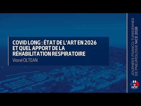 Covid Long : état de l'art en 2026 et quel apport de la réhabilitation respiratoire. Viorel OLTEAN