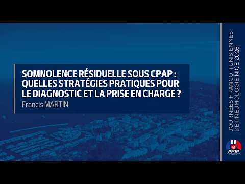 Somnolence résiduelle sous CPAP : Quelles stratégies pratiques pour le diagnostic et la prise en charge ? Francis MARTIN