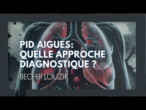 Pneumopathies interstitielles diffuses aigues, quelle approche diagnostique Béchir Louzir